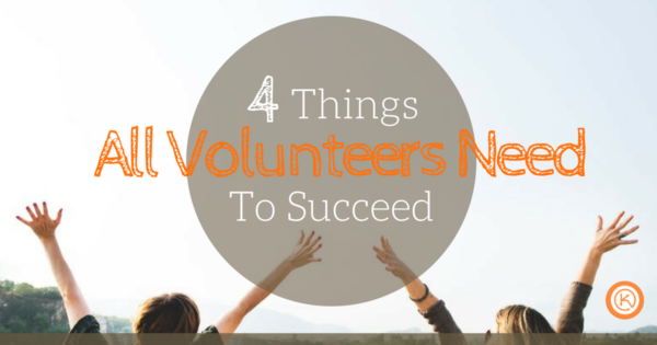 4 Things volunteers need to succeed