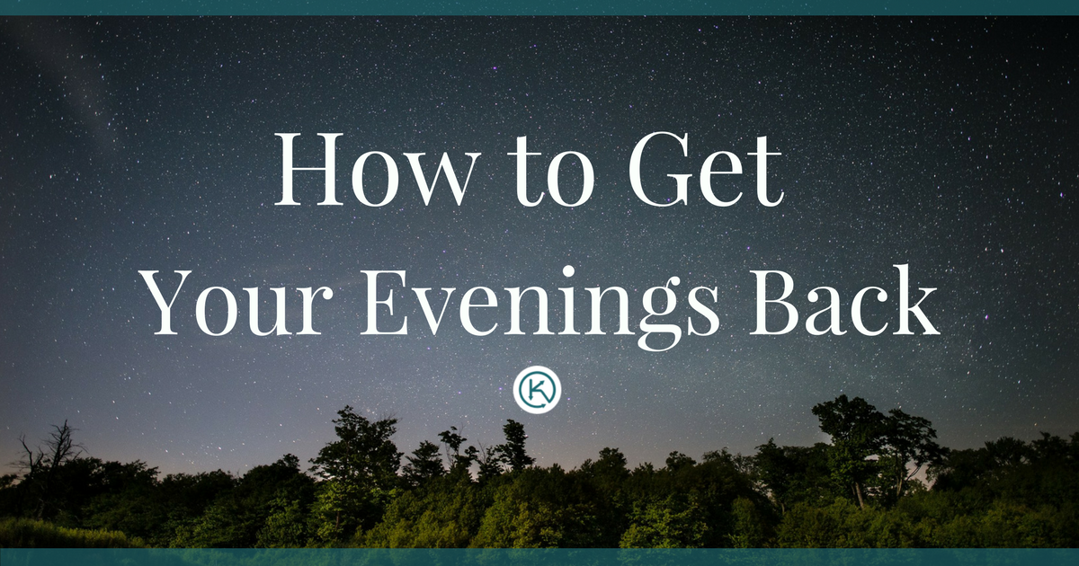 How to get your evenings back